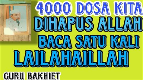 Dosa Kita Dihapus Allah Baca Satu Kali Lailahaillah Youtube