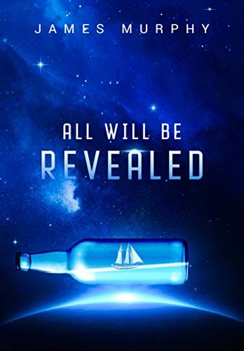 All Will Be Revealed By James Murphy Goodreads