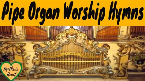 Pipe Organ Worship Hymns Great Pipe Organ Hymns Popular Gospel