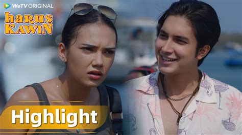 WeTV Original Harus Kawin Highlight EP02 OTW Pulau Kelinci Tapi Kok