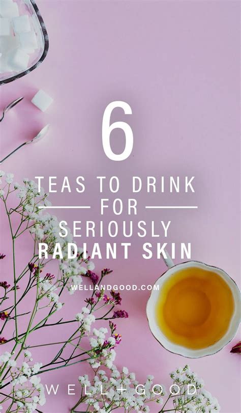 Best Teas For Skin You Should Try For Ultimate Benefits Well Good