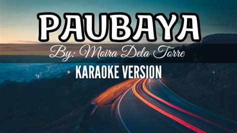 Paubaya Karaoke Version By Moira Dela Torre Youtube