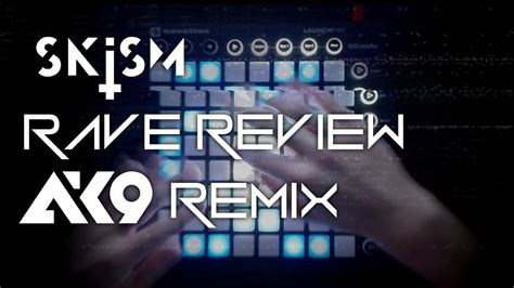 Skism Rave Review Ak9 Remix Launchpad Cover Youtube