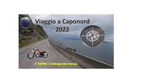 3 LA SPEZIA CAPONORD In Moto 2022 Gottinga Amburgo ROAD TO