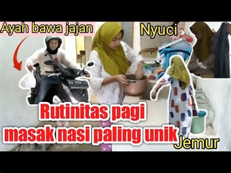 Aktivitas Rutinitas Pagi Hari Ibu Rumah Tangga Produktif Hidup Di Desa