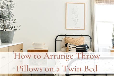 How To Arrange Throw Pillows On Twin Bed All Handmade Home Decor