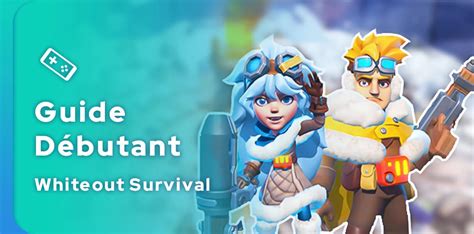 Guide Whiteout Survival du débutant Astuces et conseils Mobi gg