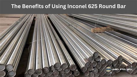 The Benefits Of Using Inconel Round Bar