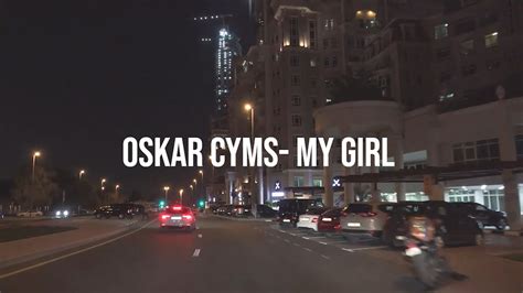 Oskar Cyms My Girl Tradução Youtube