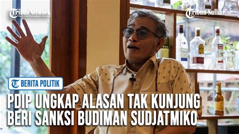 Pdip Ungkap Alasan Tak Kunjung Beri Sanksi Budiman Sudjatmiko Imbas