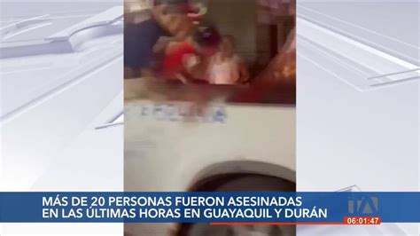 Más De 20 Personas Fueron Asesinadas Este Fin De Semana En Guayaquil Y