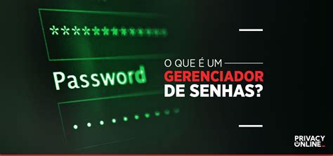 Qual O Melhor Gerenciador De Senhas Em Privacyonline Br