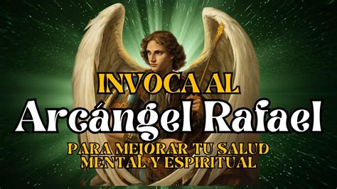 Poderosa Invocaci N Del Arc Ngel Rafael Y El Rayo Verdesanaci N F Sica