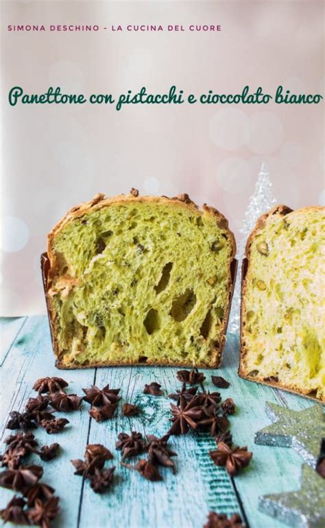 Panettone Al Pistacchio E Cioccolato Bianco Le Ricette Di Simona