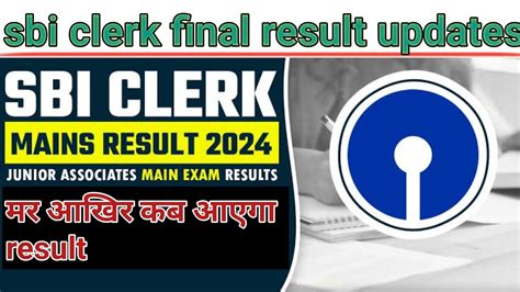 Sbi Clerk Mains Result Update Sbi Clerk Mains Result Sbi Ja