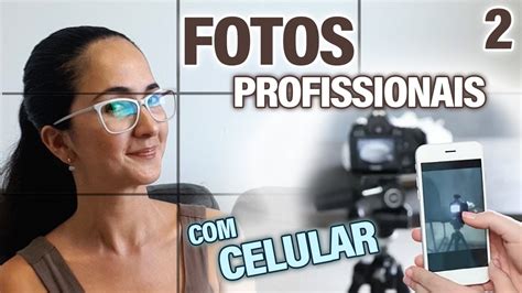 Como Tirar Fotos Profissionais O Celular Ii Regra Dos Ter Os