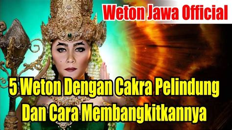 Weton Sakti Mandragun Pemilik Cakra Pelindung Gaib Dan Cara