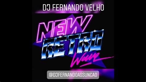 Set New Wave Retr Dj Fernando Velho Slz Youtube