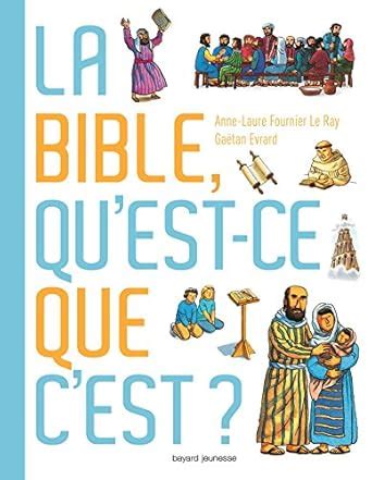 La Bible Qu Est Ce Que C Est Fournier Le Ray Anne Laure Evrard