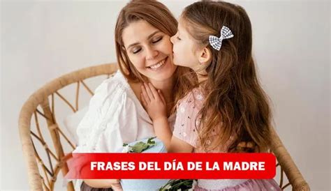 Frases Para Mamá En Su Día 25 Frases E Imagenes Para El Día De La