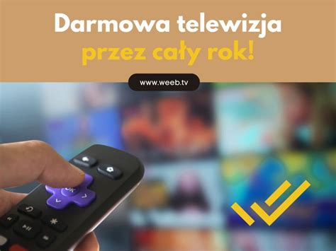 Darmowa Telewizja Przez Cały Rok Weebtv Blog