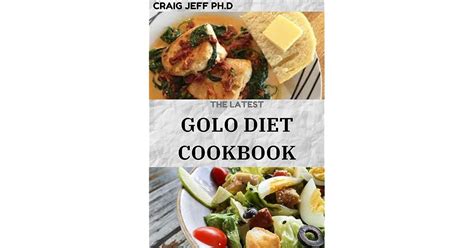 The Latest Golo Diet Cookbook Dietary Guide With 60 Delicious Recipes