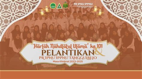 Harlah Nu Ke Pelantikan Pengurus Pr Ipnu Ippnu Tanggulrejo Masa