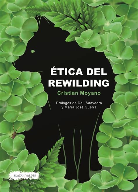 ÉTICA DEL REWILDING Plaza y Valdés Editores