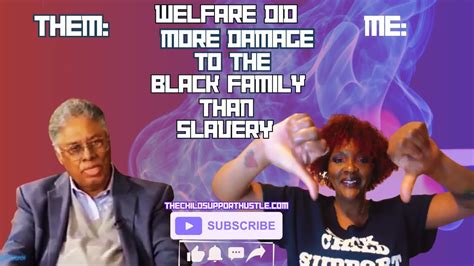 THOMAS SOWELL CLAIMS WELFARE DESTROYED BLACK FAMILIES BUT HOW AREN T