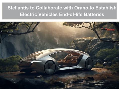 Stellantis To Collaborate With Orano To Establish Electric Vehicles End