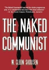 The Naked Communist Cleon Skousen Ksi Ka W Lubimyczytac Pl