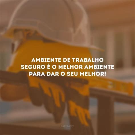 Frases De Seguran A Do Trabalho Para Ser Respons Vel No Seu Dia A