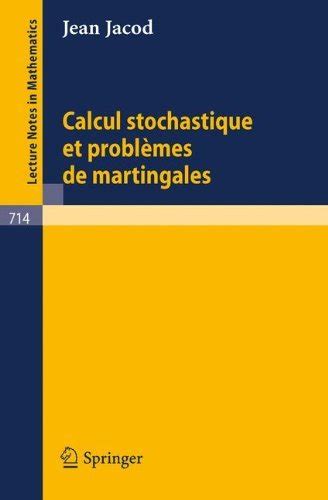 Calcul Stochastique Et Probl Mes De Martingales Lecture Notes In