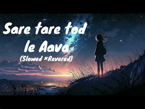 Sare Tare Tod Le Aava Slowed Revered Lofi Youtube