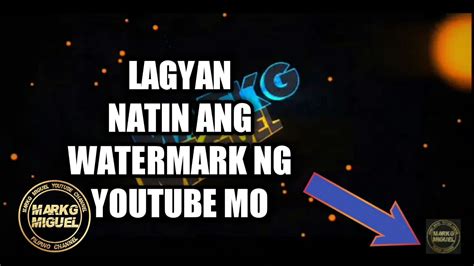 LAGYAN NATIN ANG WATERMARK NG YOUTUBE CHANNEL MO YouTube