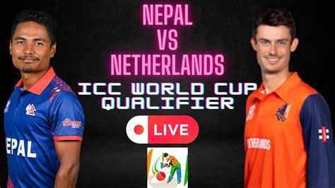 🔴live Nepal Vs Netherlands Icc World Cup Qualifiers 2023 Live Score And Commentary Cricket 22