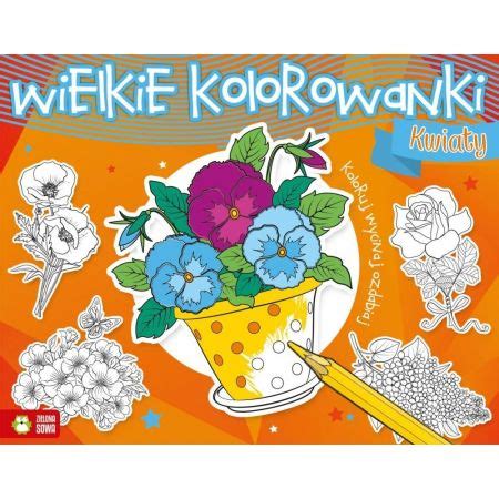 Wielkie Kolorowanki Kwiaty Kolorowanka Zielona Sowa