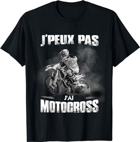 J Peux Pas J Ai Motocross Humour Motard Moto Cross T Shirt Amazon Fr