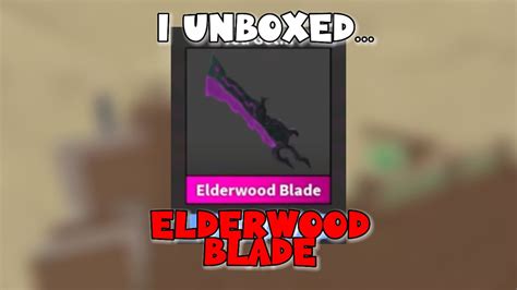 I Unboxed Elderwood Blade In Mm2 Youtube