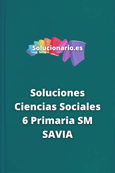 SOLUCIONES Ciencias Sociales 6 Primaria SM Savia 2024 2025 PDF