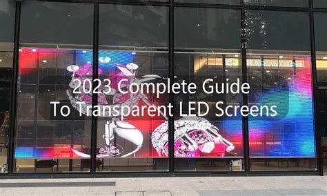 Complete Guide To Transparent Led Screens