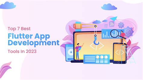 Top 7 Best Flutter App Development Tools In 2023 Oaktree Apps