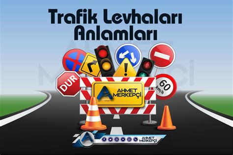 Trafik Levhaları ve Anlamları Trafik Bilgisi