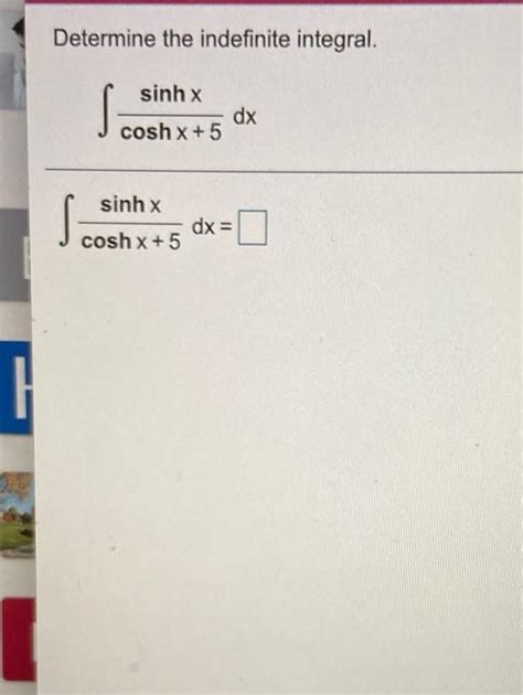 Solved Determine The Indefinite Integral Sinh X Dx Cosh X Chegg