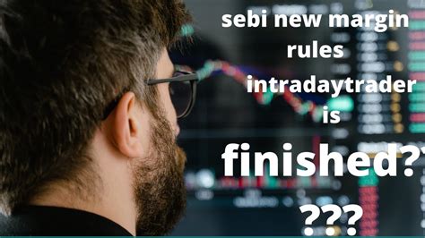 Sebi New Margin Rules Impact Of Sebi Intraday New Rule Margin