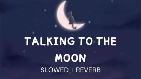 Talking To The Moon Slowed Reverb Youtube