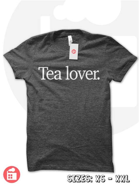 Tea Lover T Shirt Tea T Shirt Tea Lover T For Tea Lover