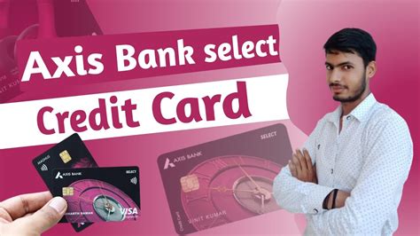 The Power Of Axis Bank Select Credit Card Get Rewarded With A Rs