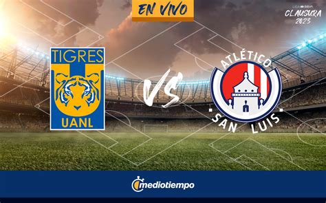 Partido Tigres Vs San Luis En Vivo Juego Hoy J Liga Mx