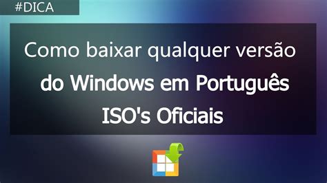 Como Baixar Windows Qualquer Vers O Em Portugu S Iso Oficial Youtube